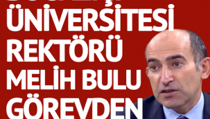 Boğaziçi Üniversitesi Rektörü Melih Bulu görevden alındı