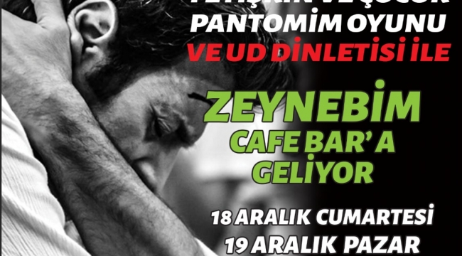 18-19 ARALIK'TA ZEYNEBİM CAFE BAR'A GELİYOR!