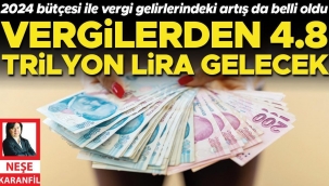 2024 bütçesi ile vergi gelirlerindeki artış da belli oldu... Vergilerden 4.8 trilyon lira gelecek