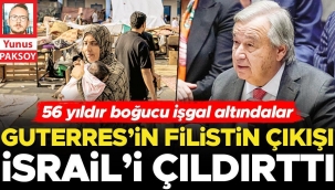 Guterres’in Filistin çıkışı İsrail’i çıldırttı... 56 yıldır boğucu işgal altındalar