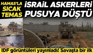 İsrail görüntüleri yayınladı, savaşta bir ilk! Pusuya düşen İsrail askerleri Hamas ile çatıştı!