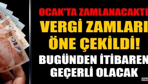 Ocak'ta Uygulanacak Vergi Zamları Öne Çekildi!
