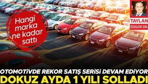 Otomotivde rekor satış serisi devam ediyor... Dokuz ayda 1 yılı solladı