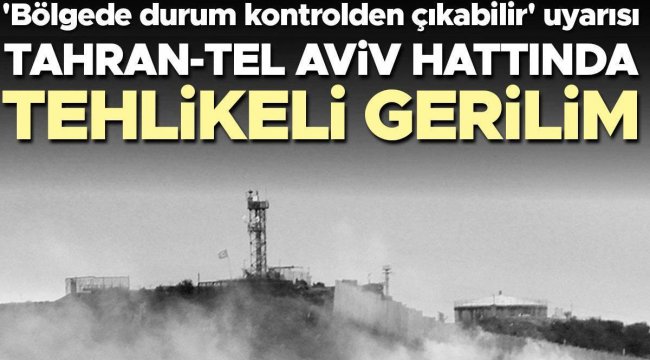 Tahran-Tel Aviv hattında tehlikeli gerilim