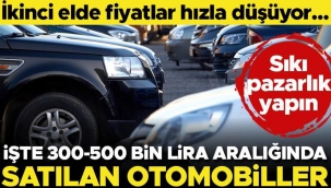 İkinci elde fiyatlar hızla düşüyor! İşte 300-500 bin lira aralığında satılan otomobiller