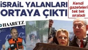Haaretz bir bir sıraladı! İsrail yalanları ortaya çıktı