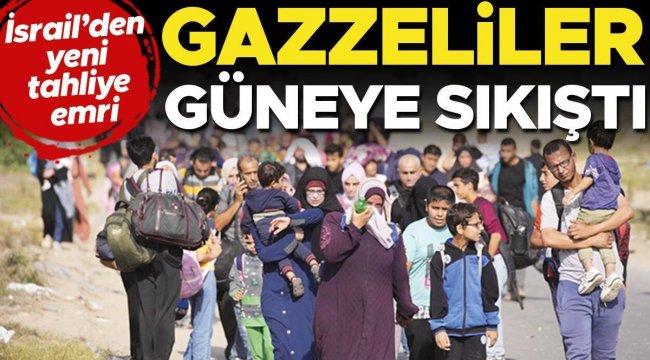 İsrail’den yeni tahliye emri: Gazzeliler güneye sıkıştı