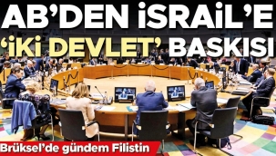 AB’den İsrail’e ‘iki devlet’ baskısı... Brüksel’de gündem Filistin