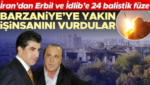 İran’dan Erbil ve İdlib’e 24 balistik füze: Barzani’ye yakın isinsanını vurdular