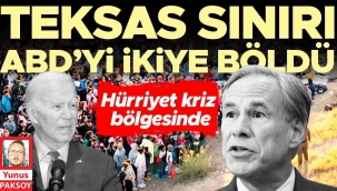 Teksas sınırı ABD’yi ikiye böldü! Hürriyet kriz bölgesinde