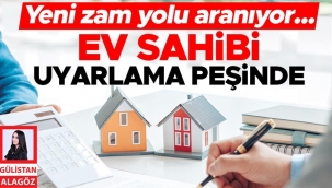 Yeni zam yolu aranıyor... Ev sahibi uyarlama peşinde
