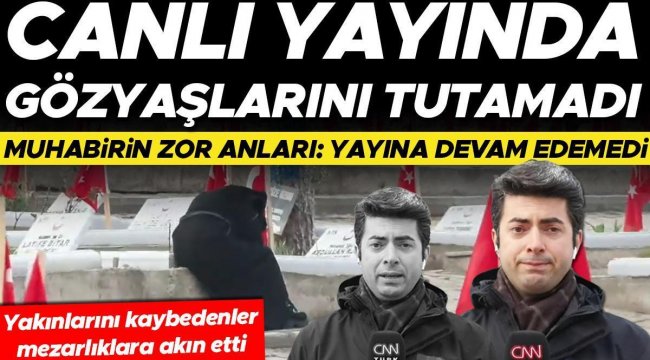 6 Şubat felaketinin yıl dönümü... CNN TÜRK canlı yayınında muhabirin zor anları: Gözyaşlarını tutamadı