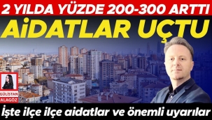 Aidatlar uçtu... 2 yılda yüzde 200-300 arttı