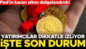 Fed'in kararı altını dalgalandırdı! Yatırımcılar dikkatle izliyor... İşte son durum