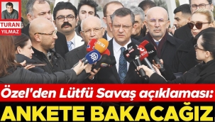 Özel’den Lütfü Savaş açıklaması: Ankete bakacağız