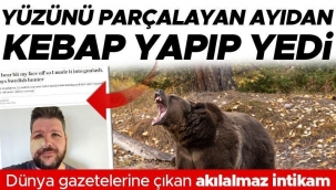 Yüzünü parçalayan ayıdan kebap yapıp yedi! Dünya gazetelerine haber olan akılalmaz intikam