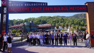 Ortaca Belediyesi Sarıgerme Şehit Eren Bülbül Parkı'nın Açılış Töreni Gerçekleşti.