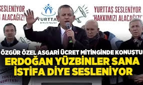 Ankara'da asgari ücret mitingi | CHP Genel Başkanı Özel: Gerçek meclis meydanlardır