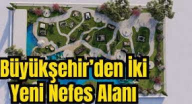 Büyükşehir'den İki Yeni Nefes Alanı