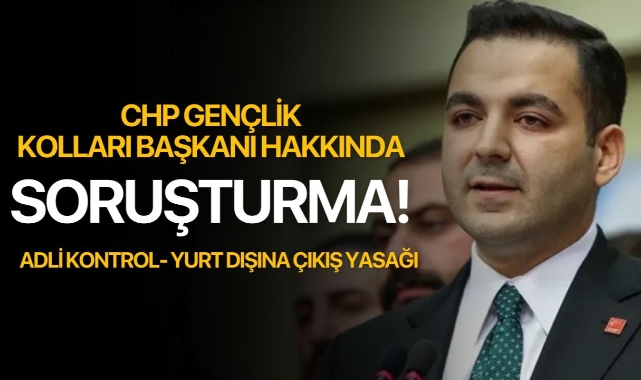 CHP Gençlik Kolları Başkanı'na yurt dışı yasağı