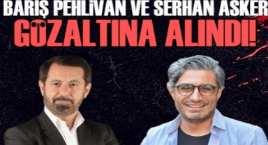 Gazeteci Barış Pehlivan ile Halk TV Sorumlu Müdürü Serhan Asker gözaltına alındı