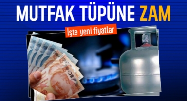 Zamlar peş peşe geldi! Doğalgazın ardından Tüp fiyatları da zamlandı…