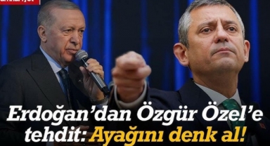 Özel'den Erdoğan'a 'ayağını denk al' yanıtı: CHP'nin önüne tank mı yollayacaksın?