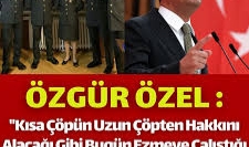 Özgür Özel: Kısa çöp uzun çöpten hakkını alacak