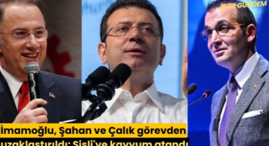 İçişleri duyurdu: İmamoğlu, Şahan ve Çalık görevden uzaklaştırıldı, Şişli'ye kayyum atandı