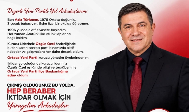AZİZ TÜRKMEN YENİ PARTİ ORTACA İLÇE BAŞKANLIĞI'NA ADAY