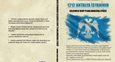 Boran Eser Kavaz'dan Antalya'nın tarihine yeni bakış: 1212 Antalya İsyanının Selçuklu Kent Planlamasına Etkisi